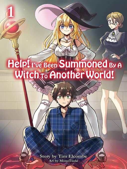 Title details for Help! I've Been Summoned by a Witch to Another World! Volume 1 by Tim Elcombe - Available